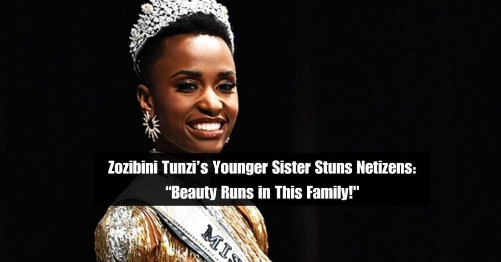 Zozibini Tunzi’s Younger Sister Stuns Netizens: “Beauty Runs in This Family!"