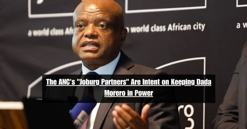 The ANC's "Joburg Partners" Are Intent on Keeping Dada Morero in Power