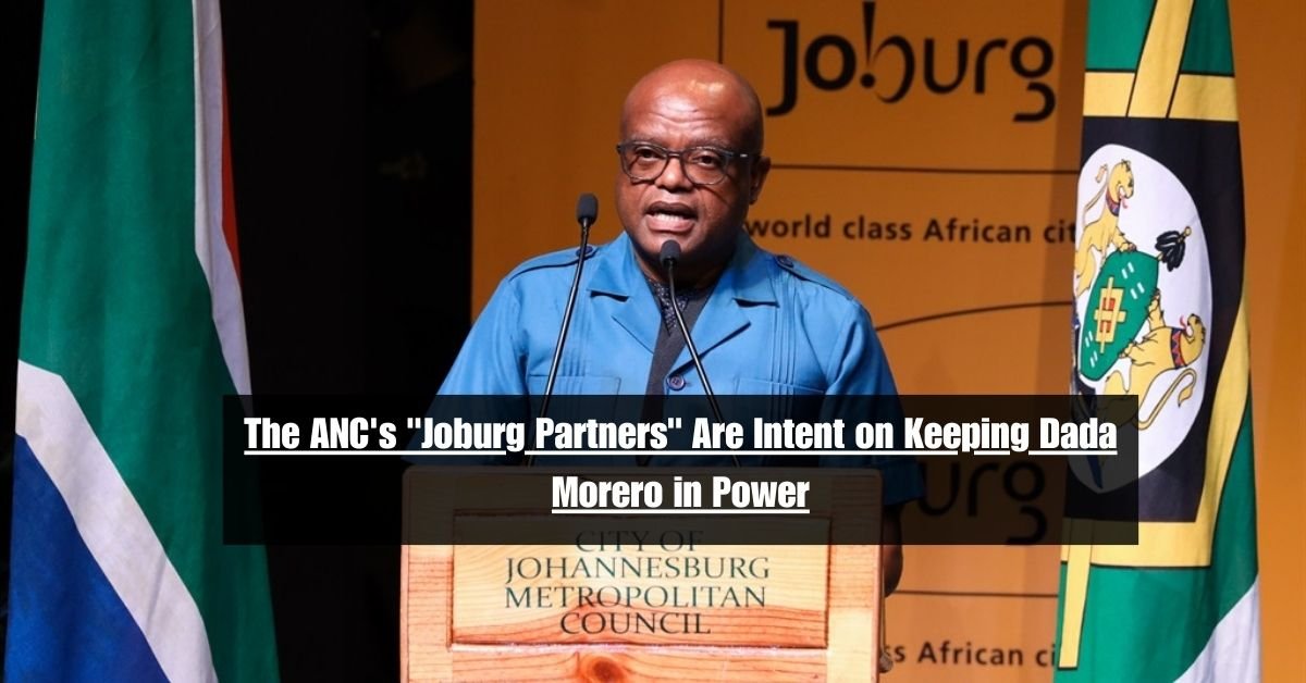The ANC's "Joburg Partners" Are Intent on Keeping Dada Morero in Power