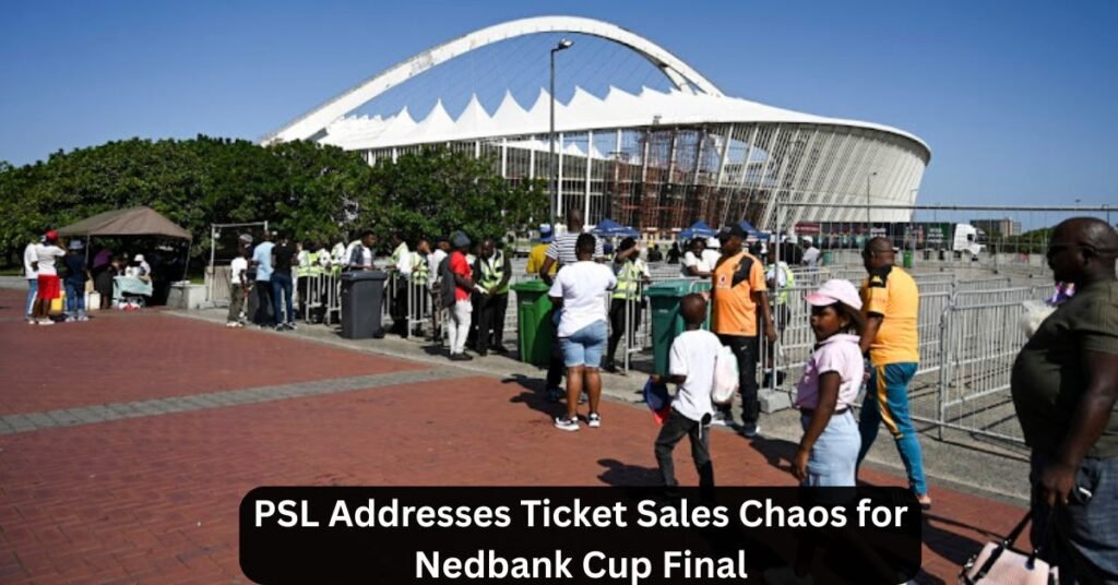 PSL Addresses Ticket Sales Chaos for Nedbank Cup Final