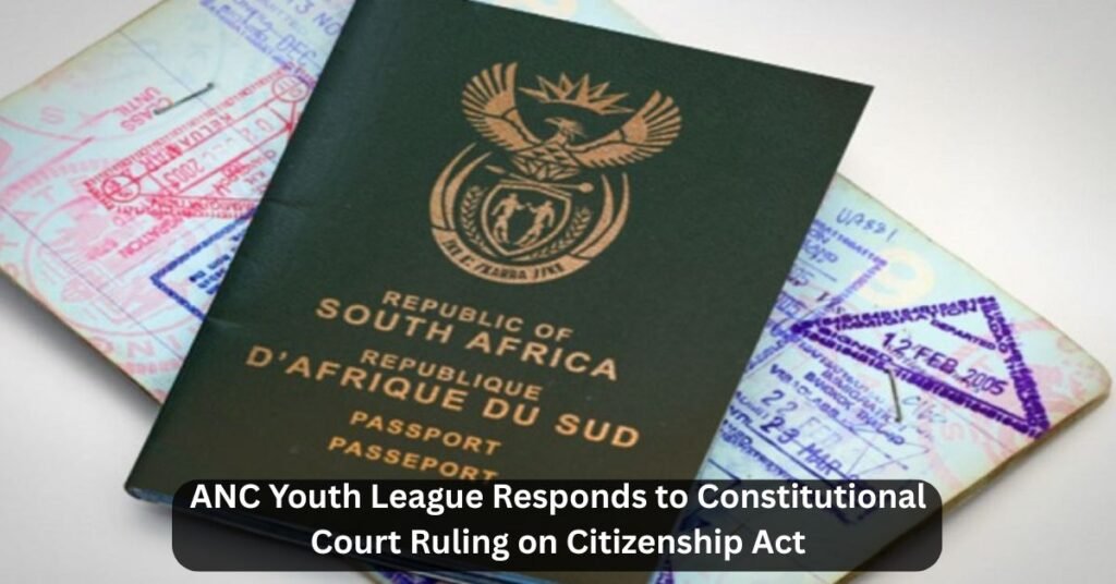 ANC Youth League Responds to Constitutional Court Ruling on Citizenship Act