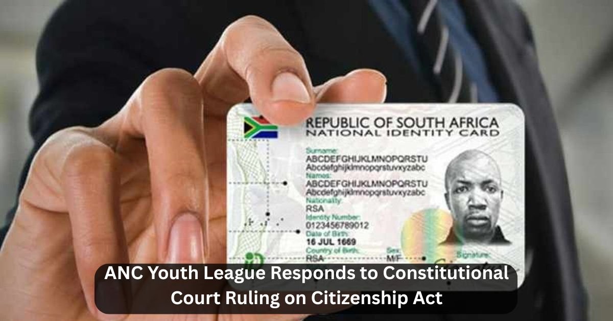 ANC Youth League Responds to Constitutional Court Ruling on Citizenship Act