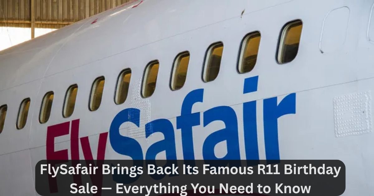 FlySafair Brings Back Its Famous R11 Birthday Sale — Everything You Need to Know