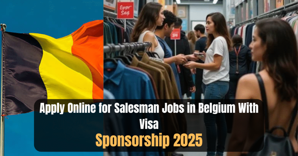 Apply Online for Salesman Jobs in Belgium With Visa Sponsorship 2025