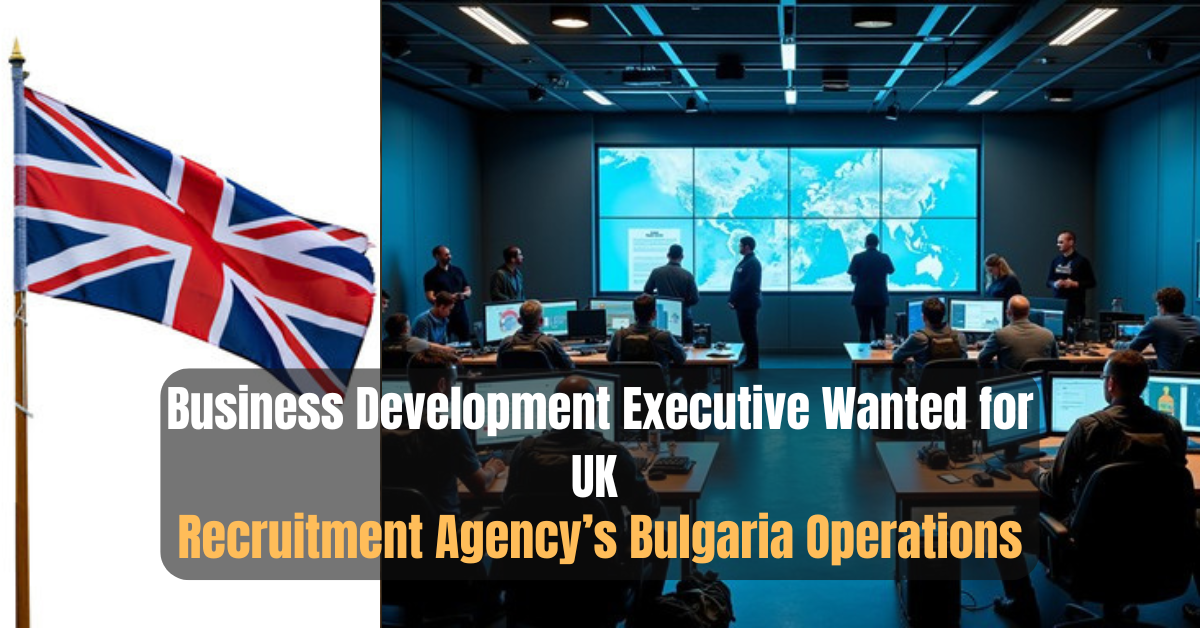 Business Development Executive Wanted for UK Recruitment Agency’s Bulgaria Operations