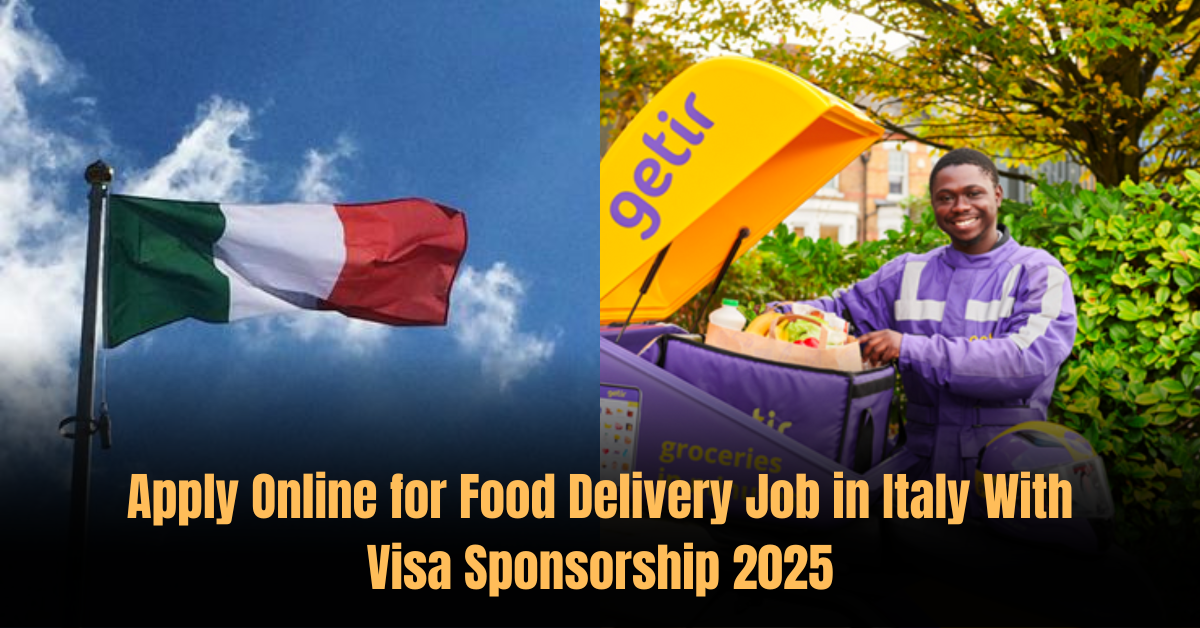 Apply Online for Food Delivery Job in Italy With Visa Sponsorship 2025