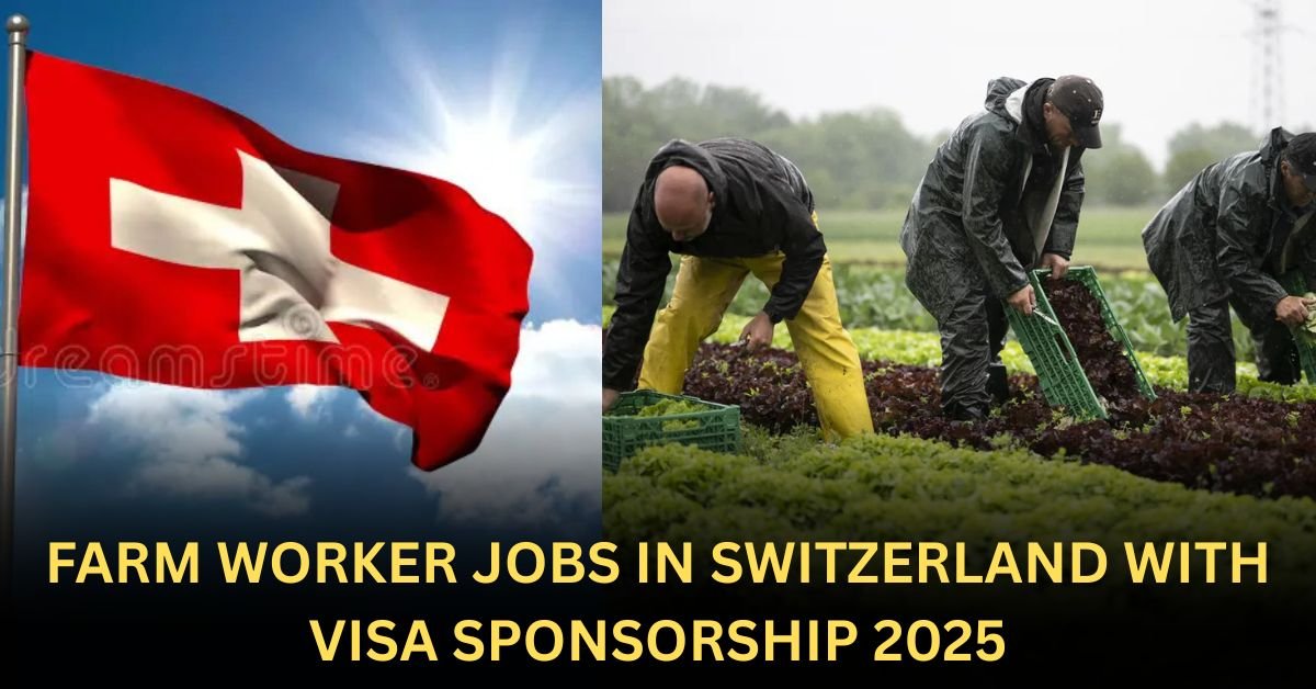 Farm-Worker-Jobs-In-Switzerland-with-Visa-Sponsorship-2025