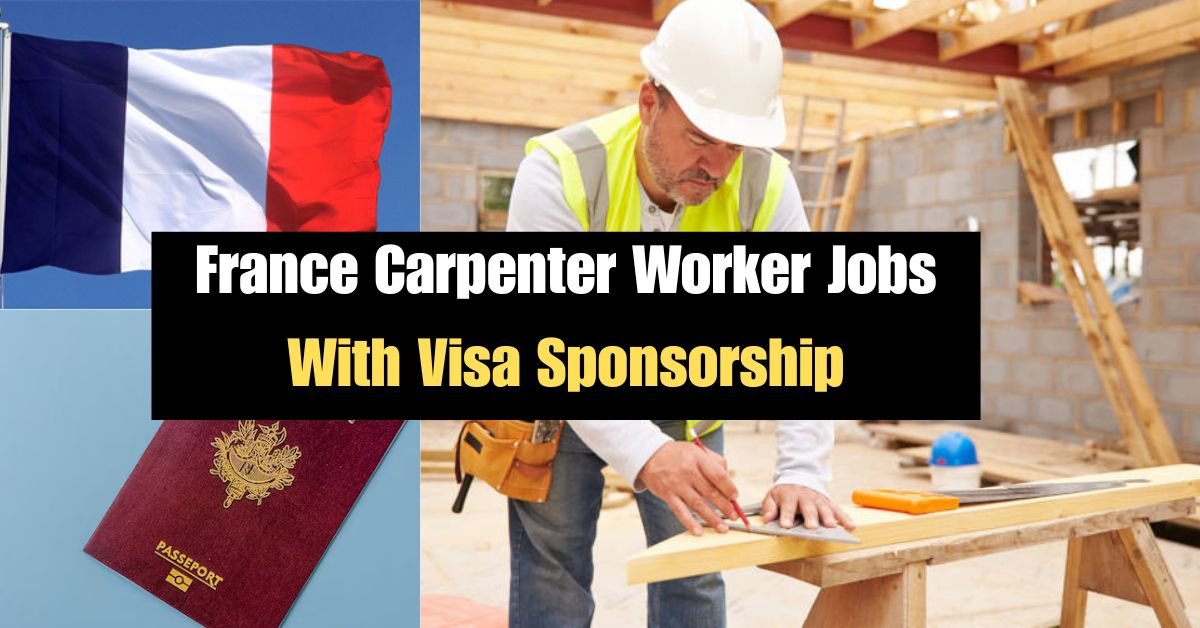 France Carpenter Worker Jobs & Visa Sponsorship in 2025