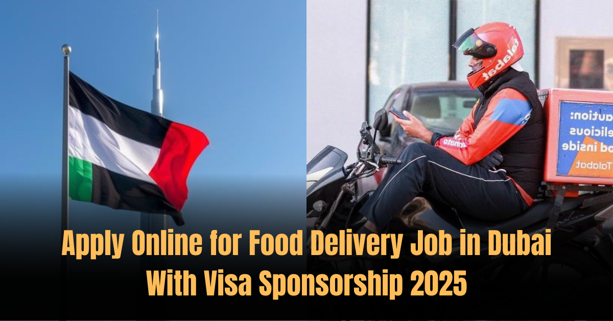 Apply Online for Food Delivery Job in Dubai With Visa Sponsorship 2025