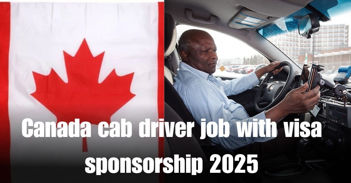 Canada cab driver job with visa sponsorship 2025