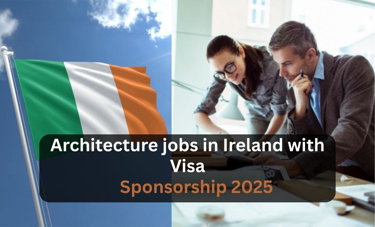 Architecture jobs in Ireland with Visa Sponsorship 2025