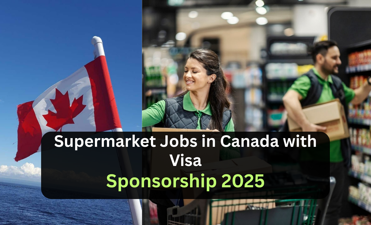 Supermarket Jobs in Canada with Visa Sponsorship 2025