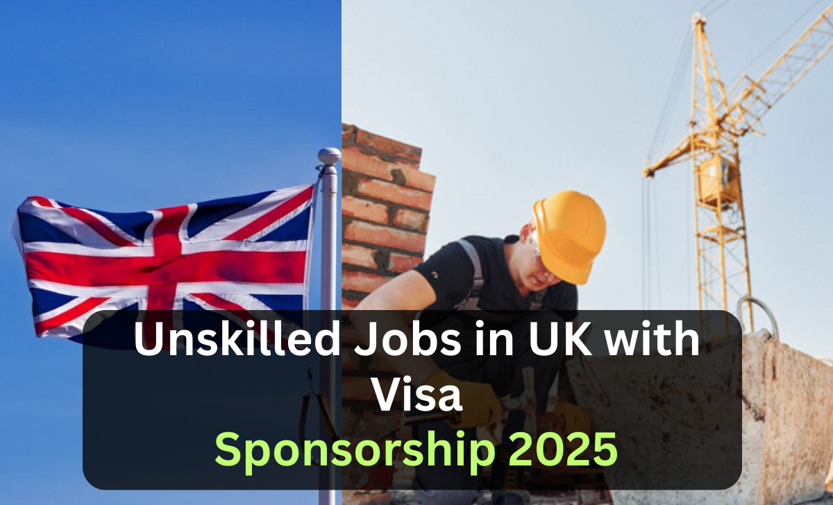 Unskilled Jobs in UK with Visa Sponsorship 2025