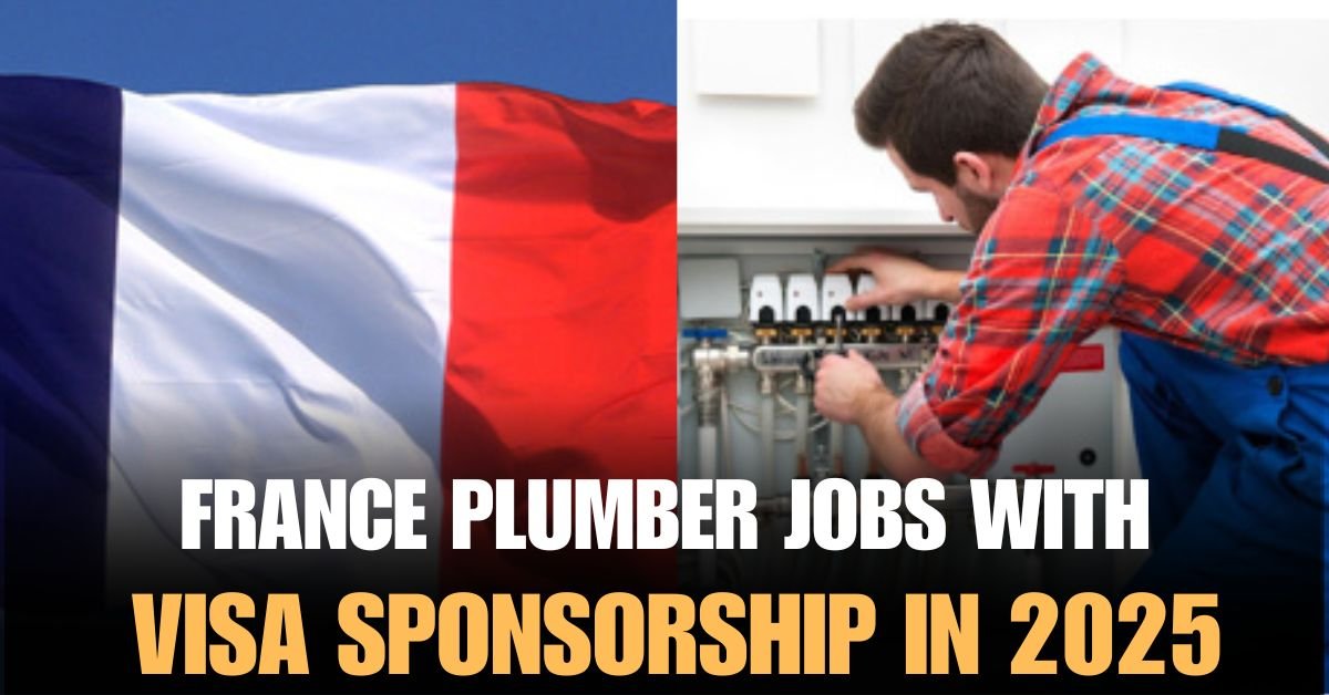 France Plumber Jobs with Visa Sponsorship In 2025