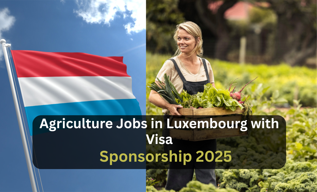 Agriculture Jobs in Luxembourg with Visa Sponsorship 2025