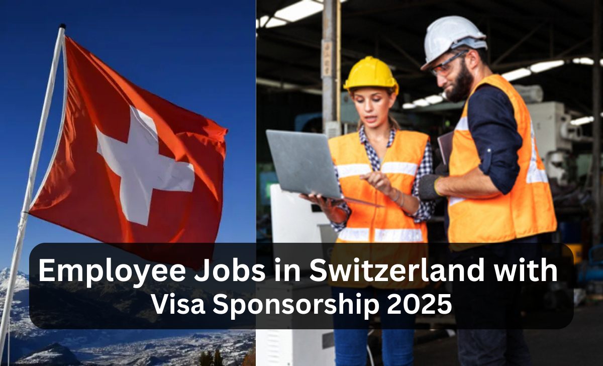 Employee Jobs in Switzerland with Visa Sponsorship 2025