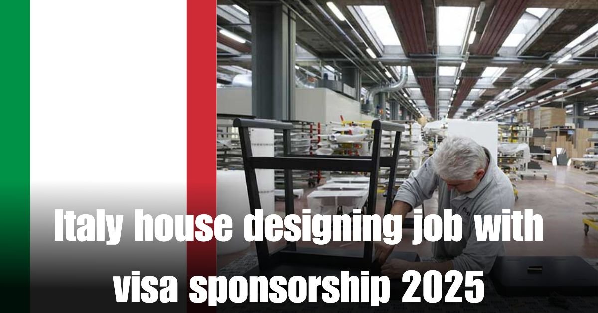 Italy house designing job with visa sponsorship 2025