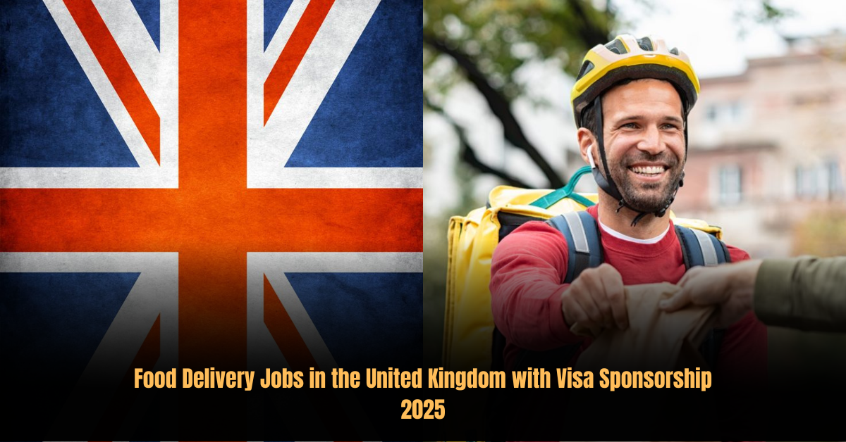 Food Delivery Jobs in the United Kingdom with Visa Sponsorship 2025