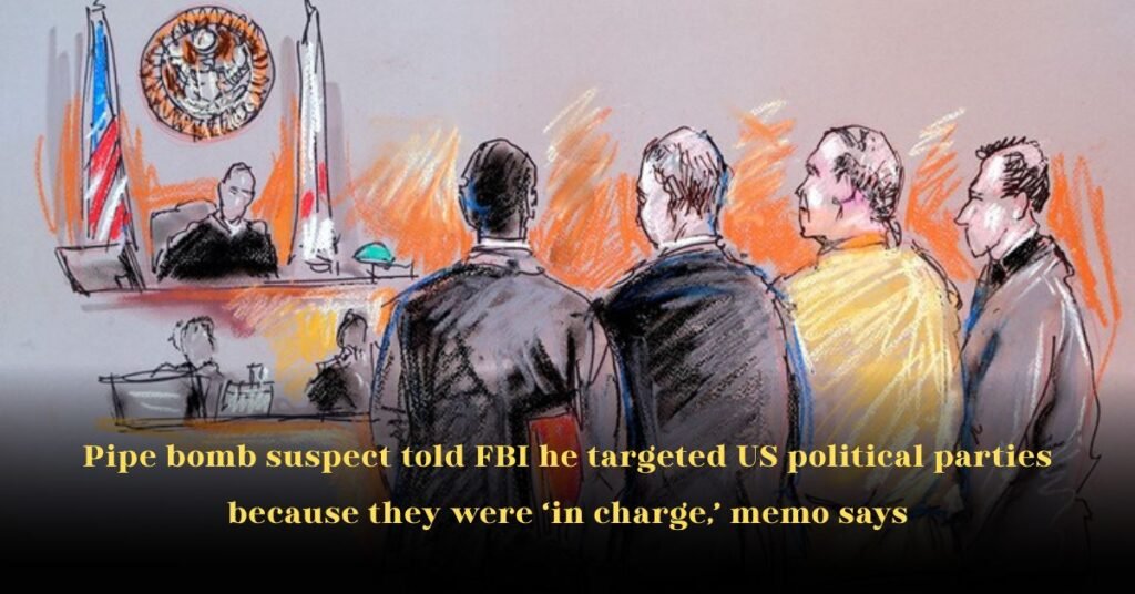 Pipe bomb suspect told FBI he targeted US political parties because they were in charge, memo says