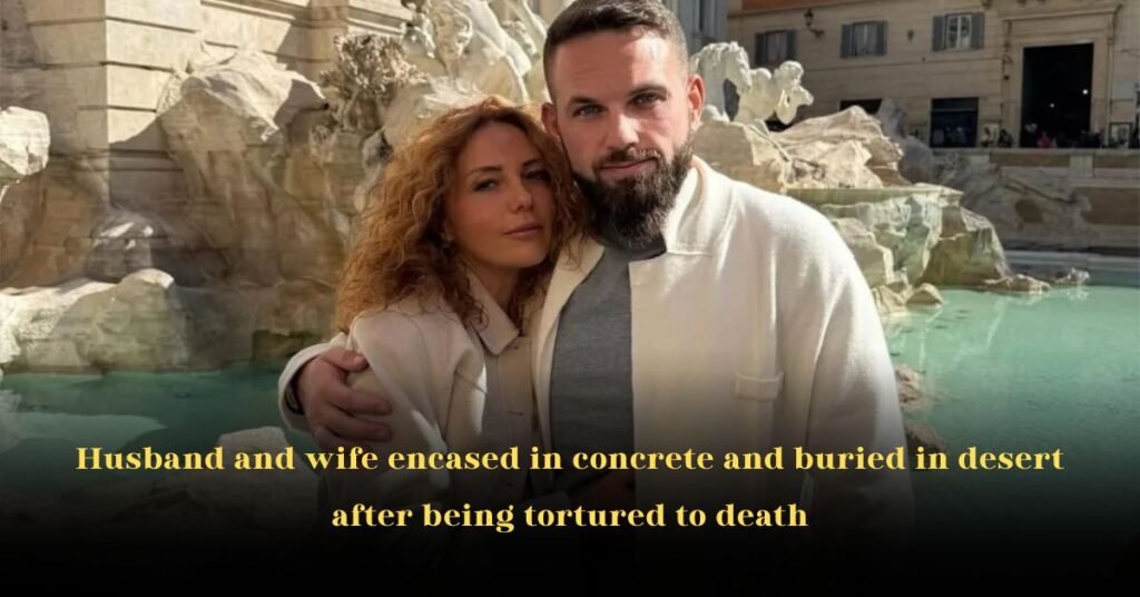 Husband and wife encased in concrete and buried in desert after being tortured to death