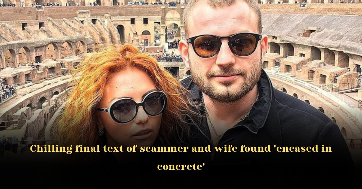 Chilling final text of scammer and wife found 'encased in concrete'