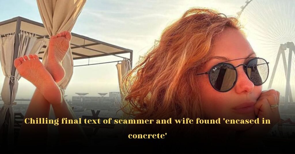 Chilling final text of scammer and wife found 'encased in concrete'