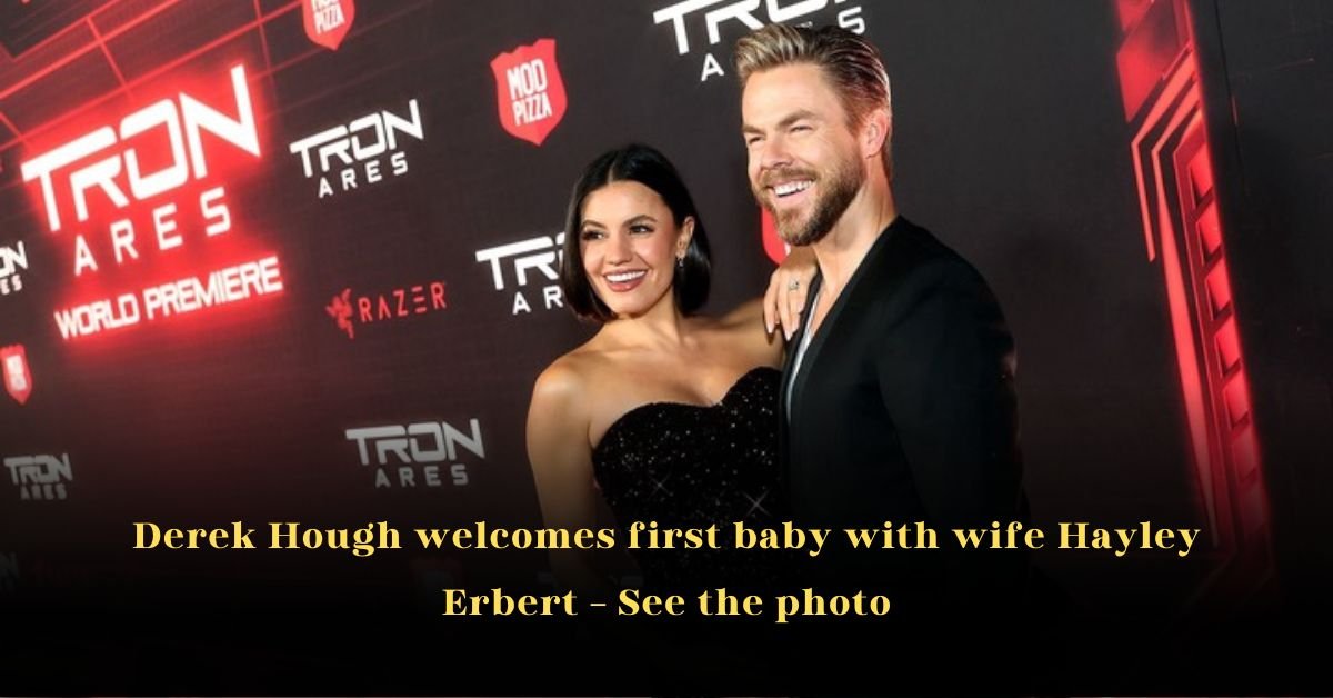 Derek Hough Welcomes First Baby With Wife Hayley Erbert – See the Photo